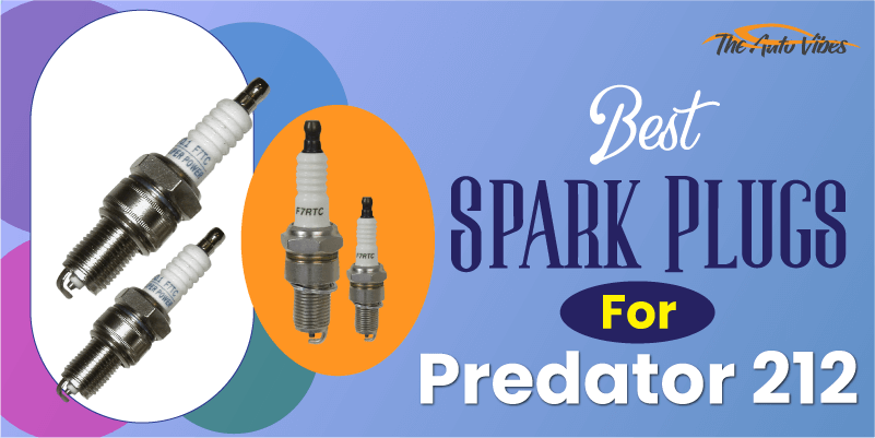 Best Spark Plugs For Predator 212