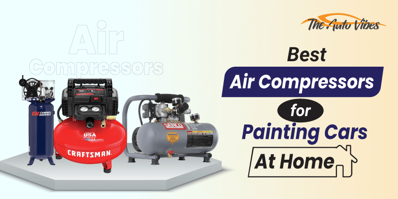 Air Compressors For Painting Cars At Home
