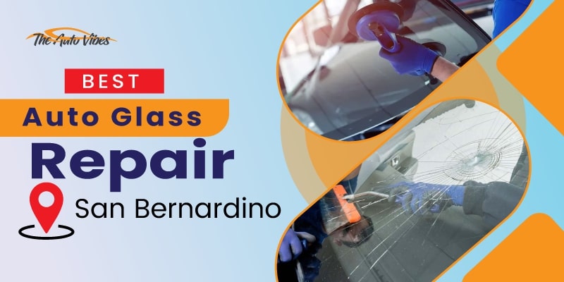 Best Auto Glass Repair San Bernardino